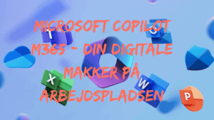 Billede af Microsoft Copilot M365 suiten - med tekst henover:"Microsoft Copilot M365 - din digitale makker på arbejdspladsen"