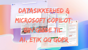 Microsoft Copilot AI assistent med teksten "datasikkerhed og Microsoft Copilot: Din guide til AI, etik og GDPR